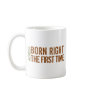 Atheist: Born right the first time Mug