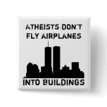 Atheists don't fly airplanes into buildings buttons
