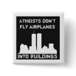 Atheists don't fly airplanes into buildings buttons