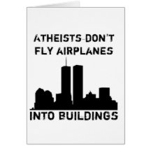 Atheists Don't Fly Airplanes Into Buildings Card
