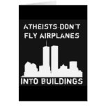 Atheists don't fly airplanes into buildings greeting card