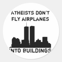 Atheists Don't Fly Airplanes Into Buildings Round Stickers