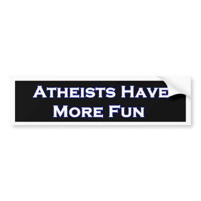 Atheists Have More Fun Bumper Sticker by Elias123