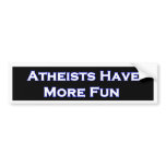 Atheists Have More Fun Bumper Sticker bumper stickers
