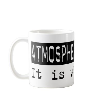 Atmospheric Sciences It Is Coffee Mug by busybrain