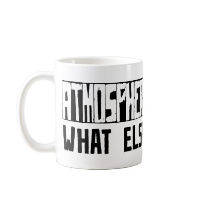 Atmospheric Sciences What Else Is There? Mug by busybrain