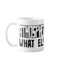 Atmospheric Sciences What Else Is There? mugs