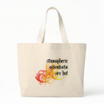 Atmospheric Scientists Are Hot Canvas Bag