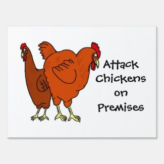 Attack Chickens on Premises Sign