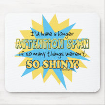 Attention Span Shiny Humour Mousepad