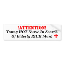 !ATTENTION!, Young HOT Nurse In Search Of Elder... Bumper Stickers