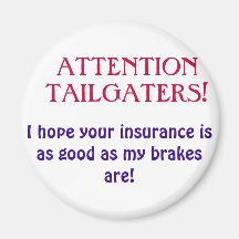 ATTENTIONTAILGATERS!, I hope your insurance is ... Fridge Magnet