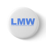 Attitudes - "Low Maintenance Woman" Pinback Buttons