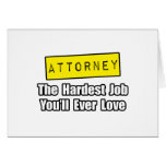 Attorney...Hardest Job You'll Ever Love Greeting Card