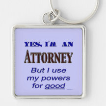 Attorney Powers for Good Saying Keychains