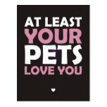 Au moins votre amour d'animaux familiers vous carte postale