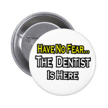 Aucun dentiste de crainte… n'est ici badge avec épingle