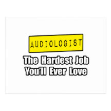 Audiologist...Hardest Job You'll Ever Love Post Card