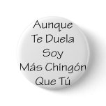 Aunque Te Duela Soy Mas Chingon Que Tu Pins