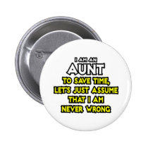Aunt...Assume I Am Never Wrong buttons