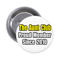 Aunt Club...Since 2010 buttons