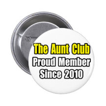 Aunt Club...Since 2010 Pinback Button