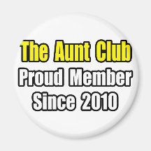 Aunt Club...Since 2010 Refrigerator Magnets