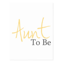 Aunt To Be (Yellow Script) Post Card
