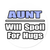 Aunt...Will Spoil For Hugs stickers
