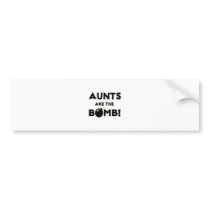 Aunts Are The Bomb! bumper stickers
