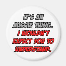 Aussie Thing .. You Wouldn't Understand Refrigerator Magnets