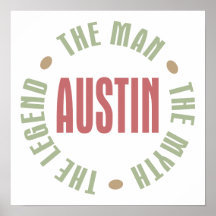 Austin the Man the Myth the Legend Print