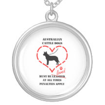 Australian Cattle Dogs Must Be Loved Custom Jewelry