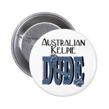 Australian Kelpie DUDE Pinback Buttons