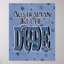 Australian Kelpie DUDE Poster