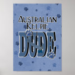 Australian Kelpie DUDE Posters