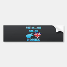 Australians are my Homies Bumper Sticker