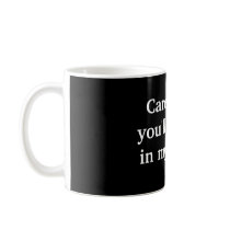 Author gift Careful, or you'll end up in my novel. Coffee Mug