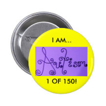 AUTISM 001, I AM..., 1 OF 150! PINS