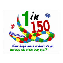 AUTISM AWARENESS 1 IN 150 HOW HIGH? POSTCARD