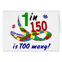 AUTISM AWARENESS 1 IN 150 IS TOO MANY CARDS