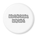 Autism Is Not Contagious...