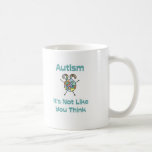 Autism: It's Not Like You Think Coffee Mug