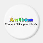 Autism: Not Like You Think Magnets