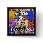 "Autism: Oh, The Possibilities" Pins