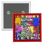 "Autism: Oh, The Possibilities" Pinback Button