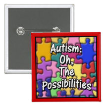 "Autism: Oh, The Possibilities" Pinback Button