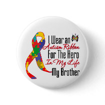 Autism Ribbon Hero in My Life My Brother Buttons