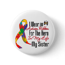 Autism Ribbon Hero in My Life My Sister Button