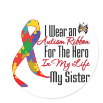 Autism Ribbon Hero in My Life My Sister Round Stickers
